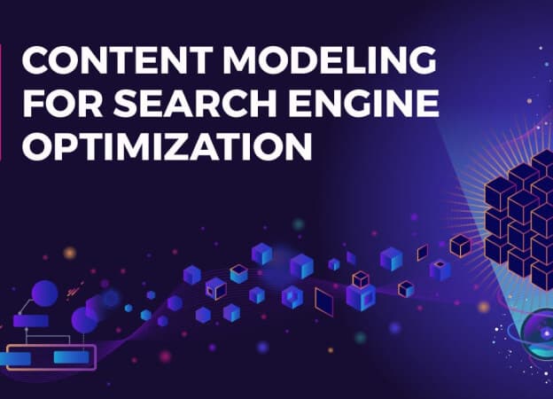 Content Modeling for Search Engine Optimization (SEO)