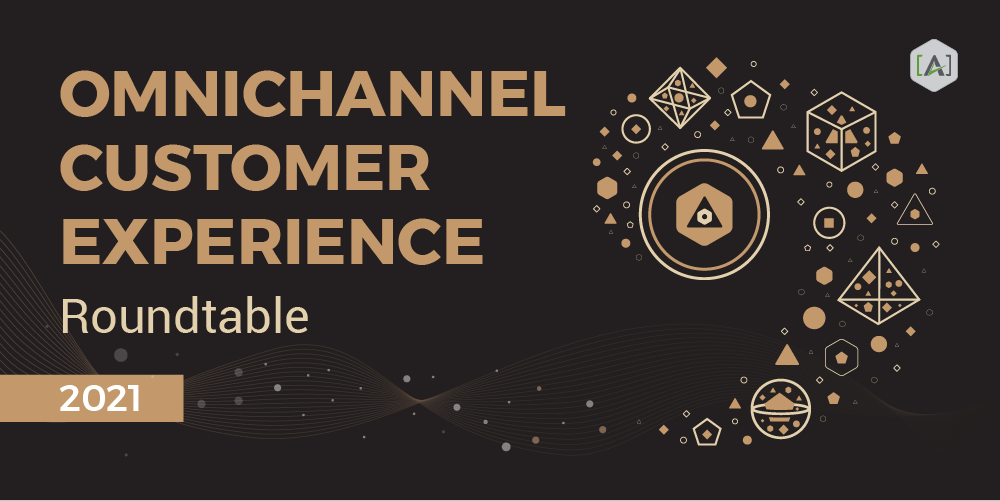 Omnichannel Customer Experience Roundtable - Part 2