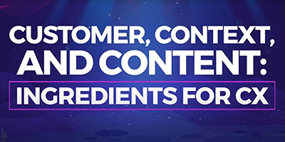 Customer, Context, and Content: Ingredients for ICX