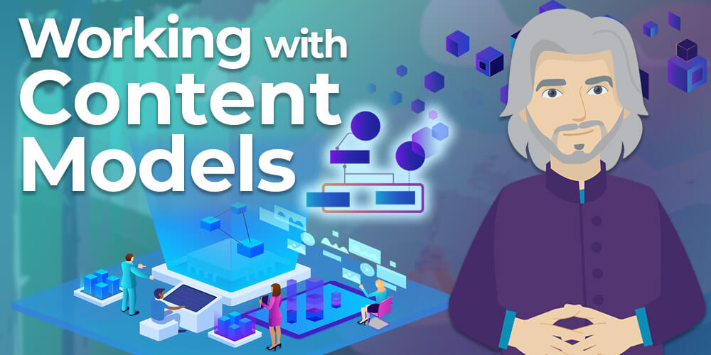 How To Work With Content Models