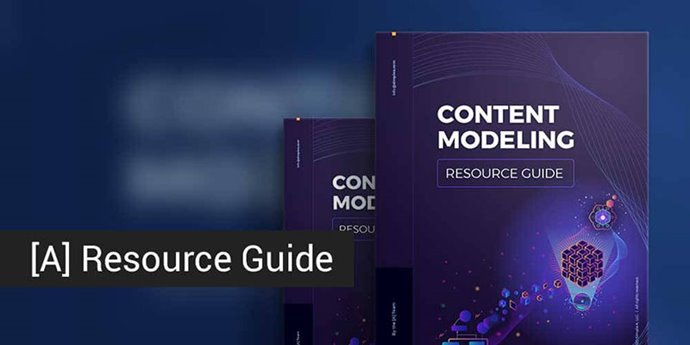 Content Modeling Resource Guide