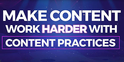 Make Content Work Harder with Content Practices 