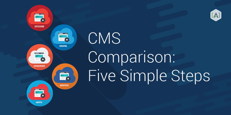 CMS Comparison: 5 Simple Steps to Choosing a CMS