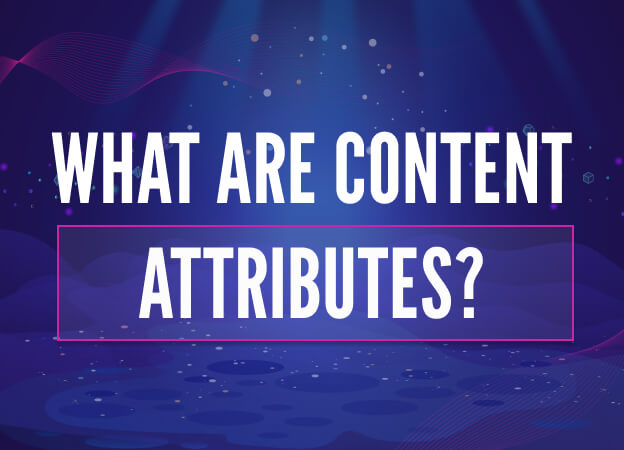 What are Content Attributes?