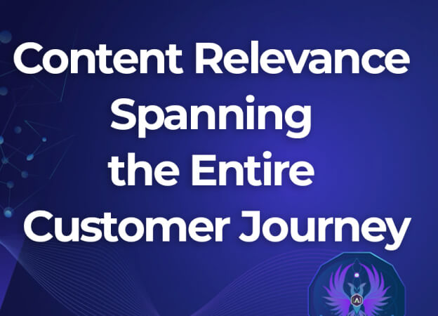 Content Relevance Spanning the Entire Customer Journey
