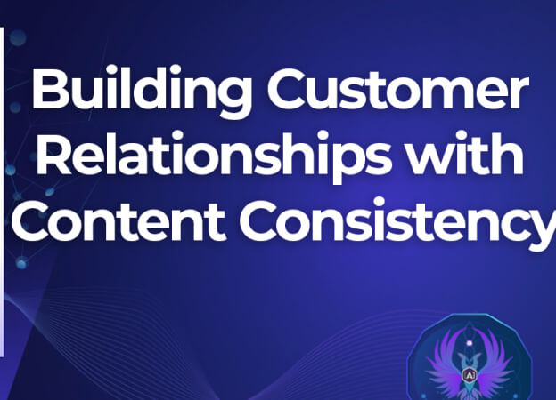 Building Customer Relationships with Content Consistency