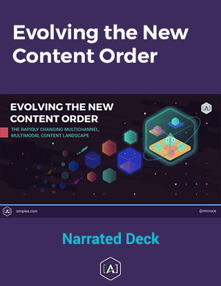 [A] Narrated Slide Deck: Evolving the New Content Order