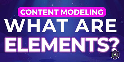 Content Modeling: What are Elements?