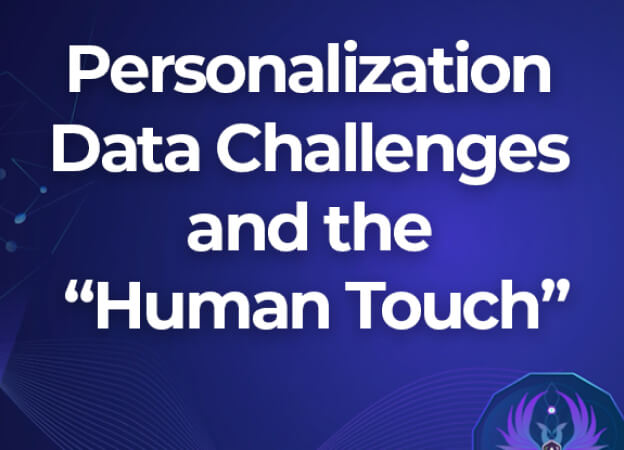 Personalization, Data Challenges, and the “Human Touch”