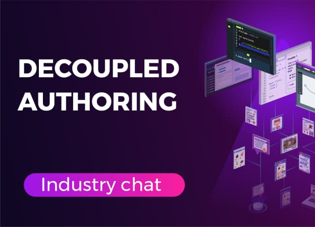 Benefits of Decoupled Authoring