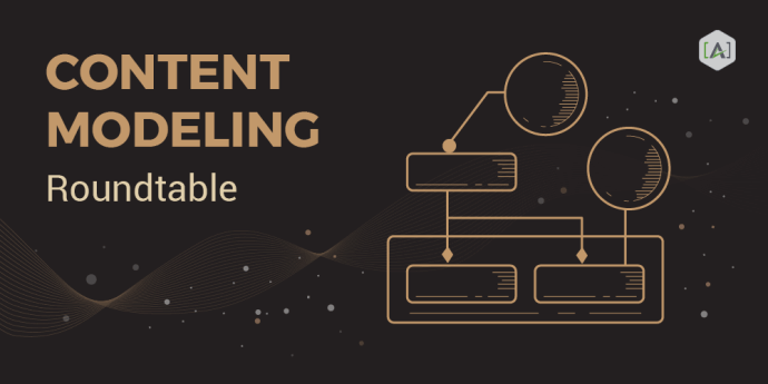 Content Modeling Roundtable 2019