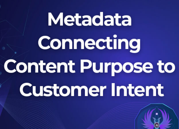 Metadata: Connecting Content Purpose to Customer Intent